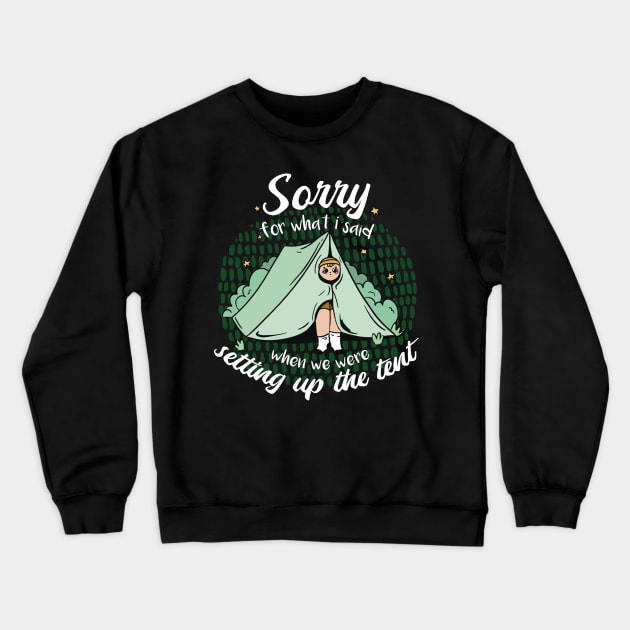 Sorry for What I Said When We Were Setting Up the Tent // Funny Camping Cartoon Crewneck Sweatshirt by SLAG_Creative